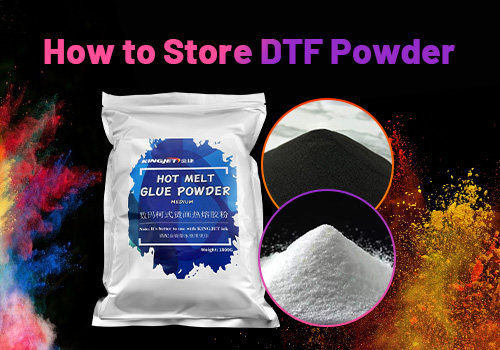 How to store DTF powder
