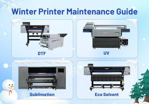 Winter Printer Maintenance Guide - DTF printer - uv printer - sublimation printer - eco solvent printer